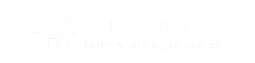 Luxehouse – Gia dụng & Nhà bếp chính hãng